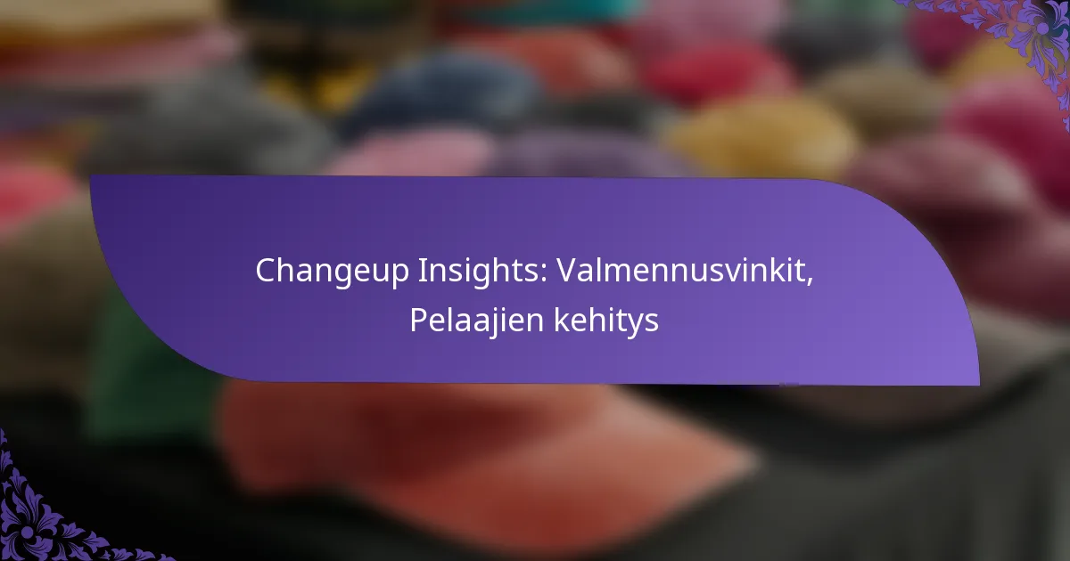 Changeup Insights: Valmennusvinkit, Pelaajien kehitys