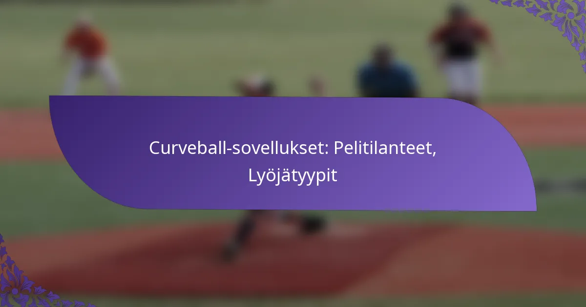 Curveball-sovellukset: Pelitilanteet, Lyöjätyypit