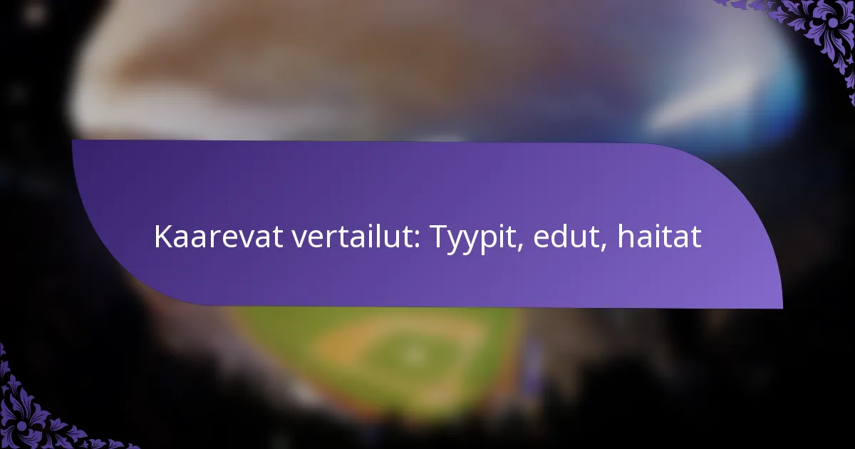 Kaarevat vertailut: Tyypit, edut, haitat