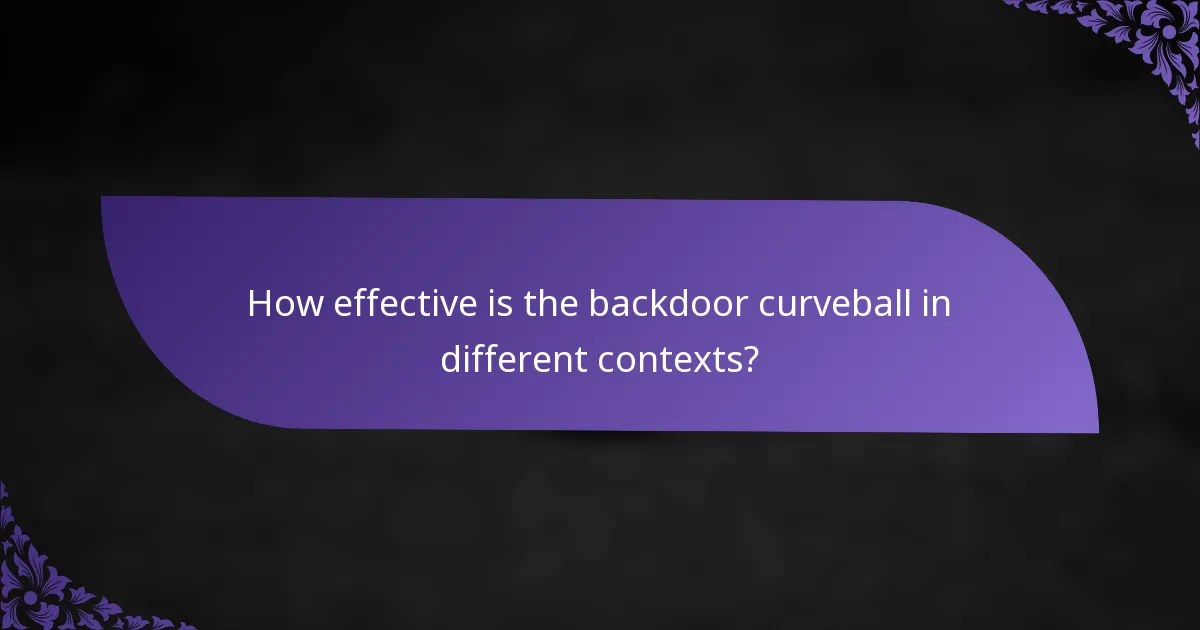 How effective is the backdoor curveball in different contexts?
