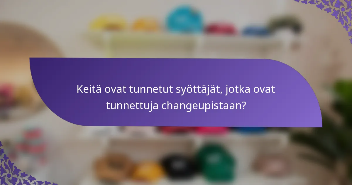 Keitä ovat tunnetut syöttäjät, jotka ovat tunnettuja changeupistaan?