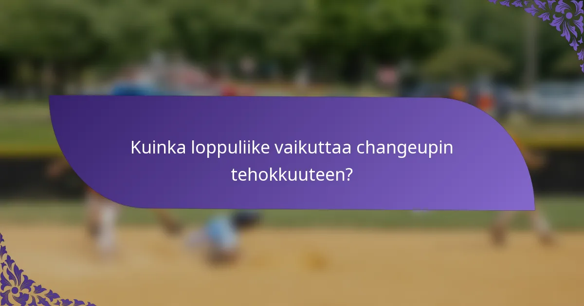 Kuinka loppuliike vaikuttaa changeupin tehokkuuteen?