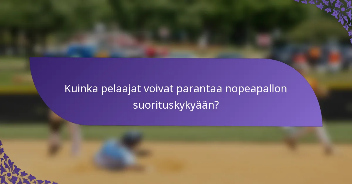 Kuinka pelaajat voivat parantaa nopeapallon suorituskykyään?