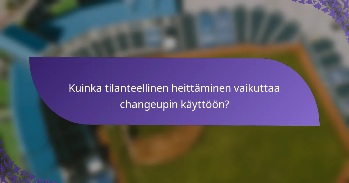 Kuinka tilanteellinen heittäminen vaikuttaa changeupin käyttöön?