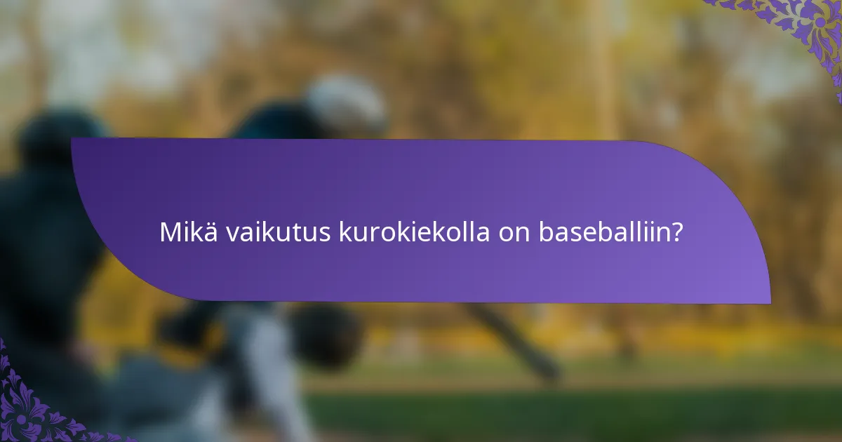 Mikä vaikutus kurokiekolla on baseballiin?