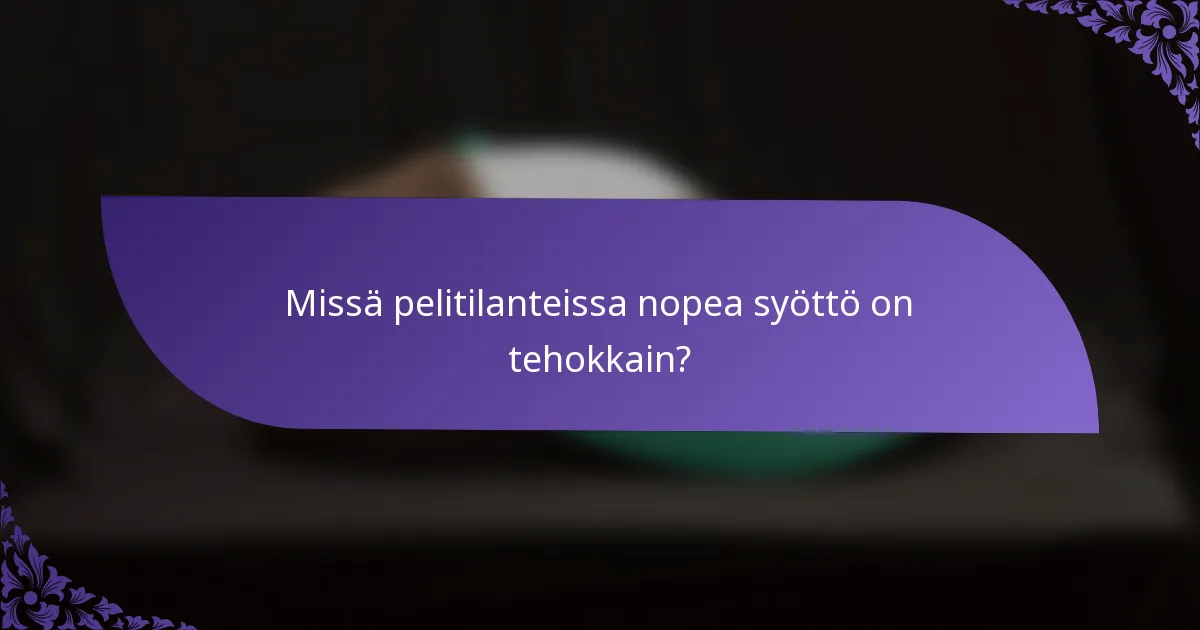 Missä pelitilanteissa nopea syöttö on tehokkain?