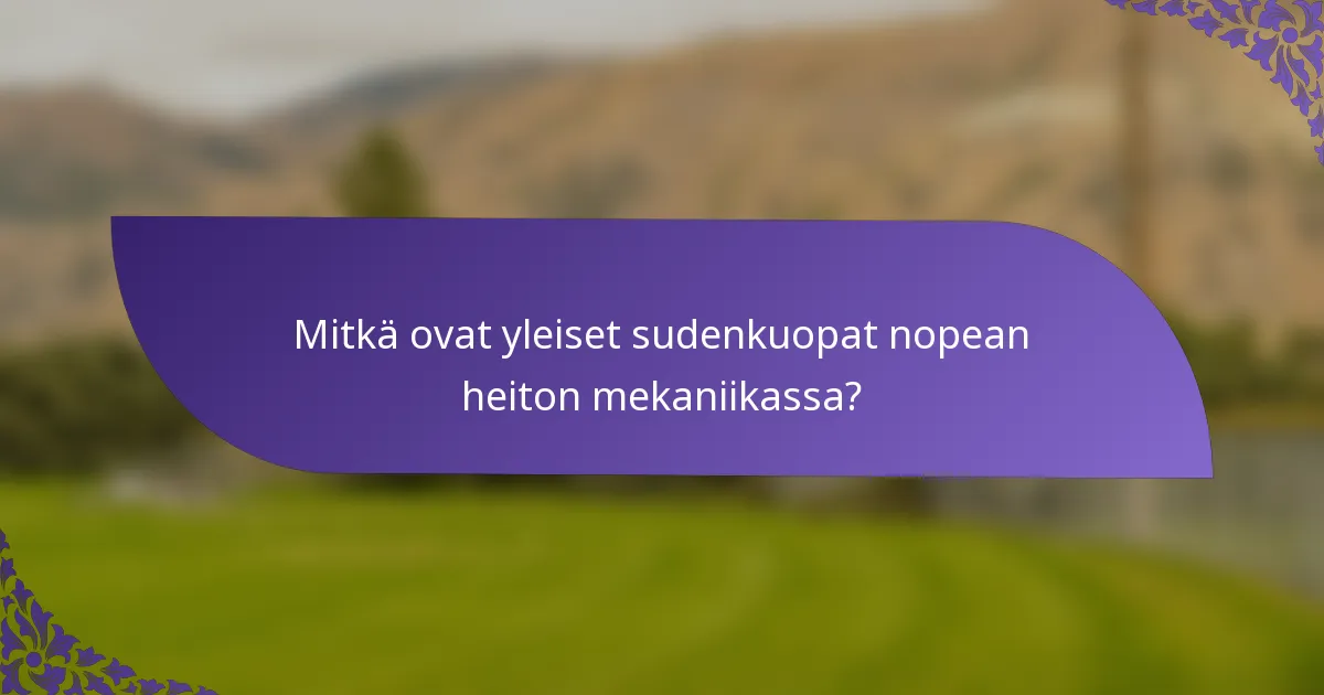 Mitkä ovat yleiset sudenkuopat nopean heiton mekaniikassa?