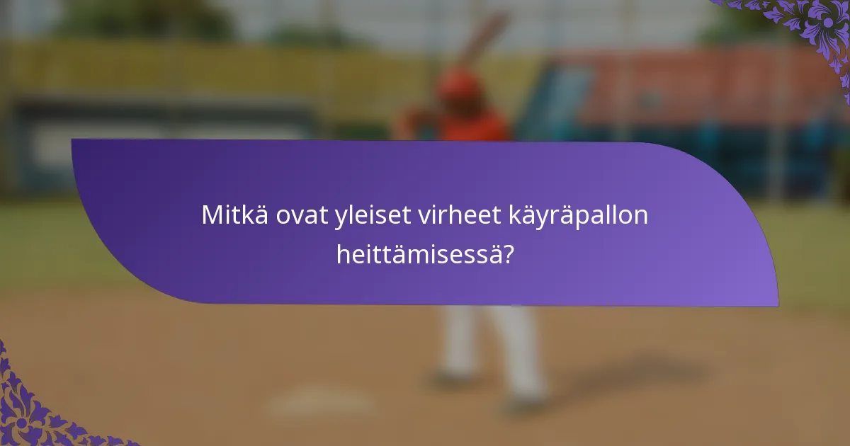 Mitkä ovat yleiset virheet käyräpallon heittämisessä?