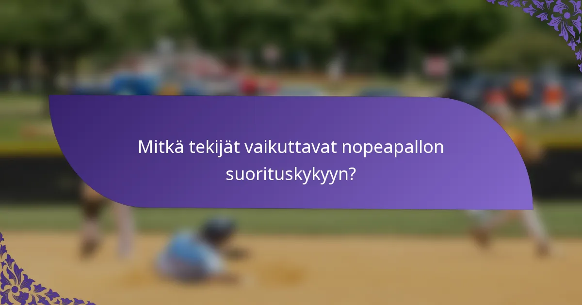 Mitkä tekijät vaikuttavat nopeapallon suorituskykyyn?