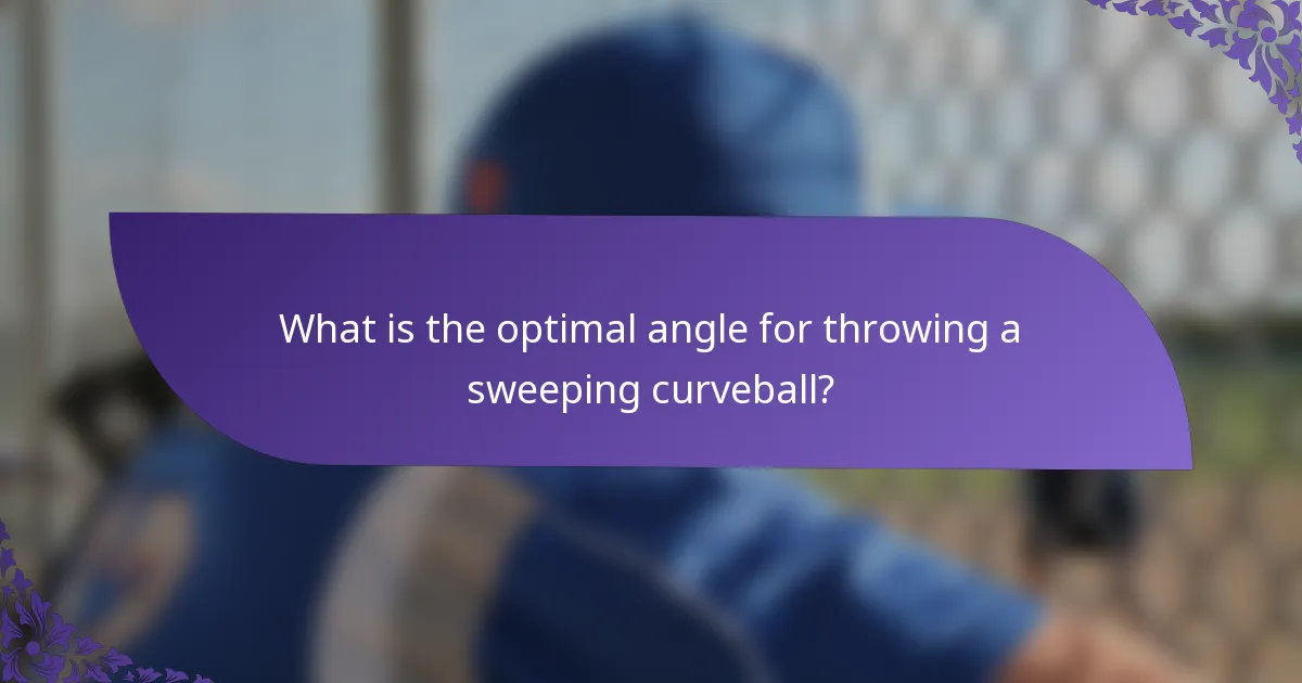 What is the optimal angle for throwing a sweeping curveball?